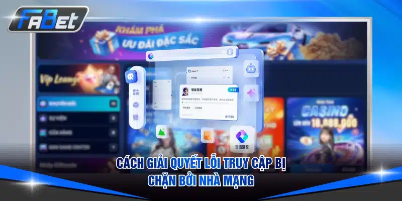 Cách giải quyết lỗi truy cập bị chặn bởi nhà mạng