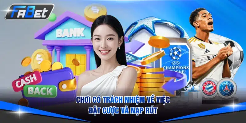 Chơi có trách nhiệm về việc đặt cược và nạp rút