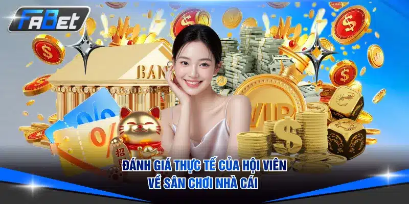 Đánh giá thực tế của hội viên về sân chơi nhà cái