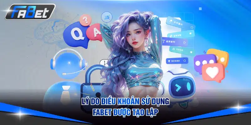 Lý do điều khoản sử dụng FABET được tạo lập