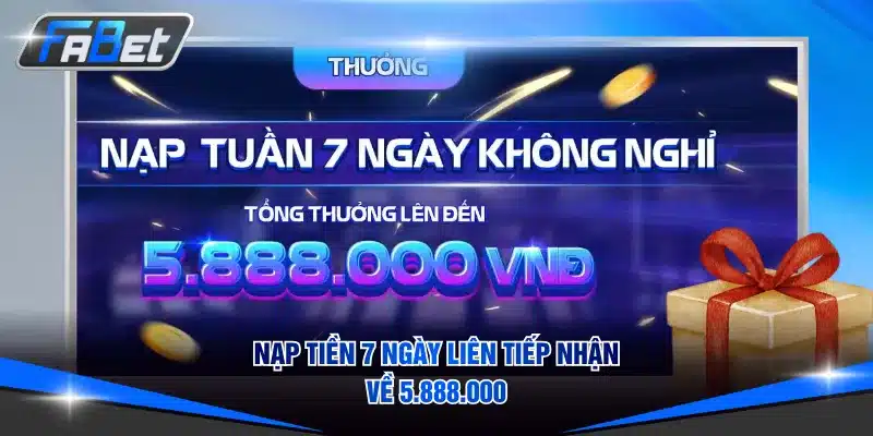 Nạp tiền 7 ngày liên tiếp nhận về 5.888.000