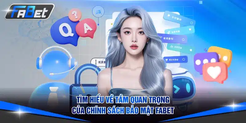 Tìm hiểu về tầm quan trọng của chính sách bảo mật FABET