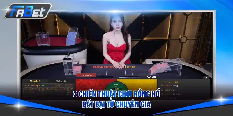 3 chiến thuật chơi Rồng Hổ bất bại từ chuyên gia