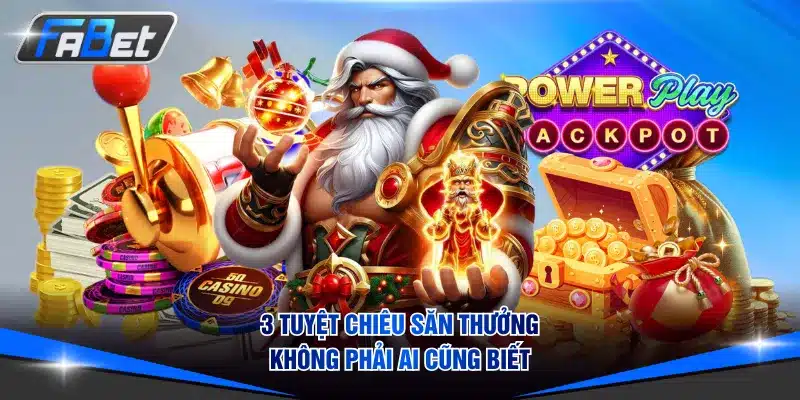 3 tuyệt chiêu săn thưởng không phải ai cũng biết