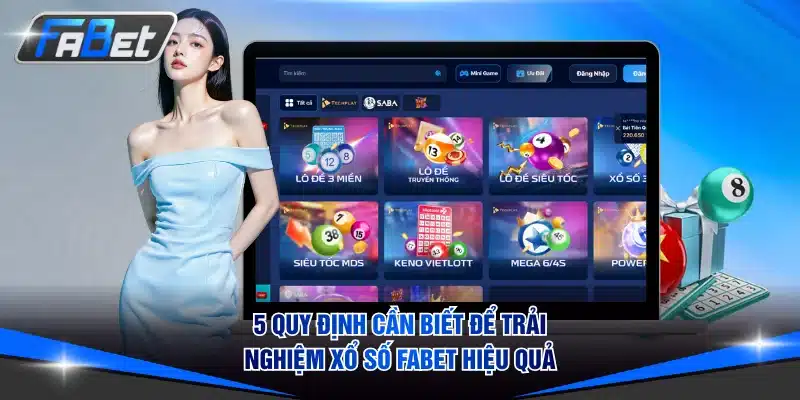 5 quy định cần biết để trải nghiệm xổ số Fabet hiệu quả