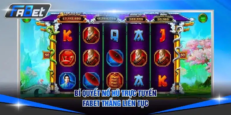 Bí quyết nổ hũ trực tuyến FABET thắng liên tục