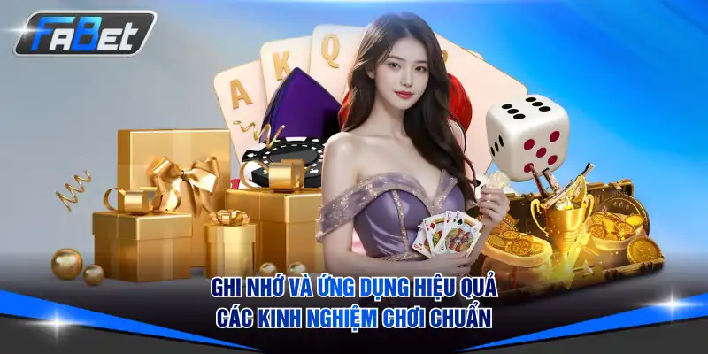 Ghi nhớ và ứng dụng hiệu quả các kinh nghiệm chơi chuẩn
