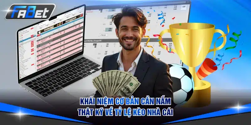 Khái niệm cơ bản cần nắm thật kỹ về tỷ lệ kèo nhà cái