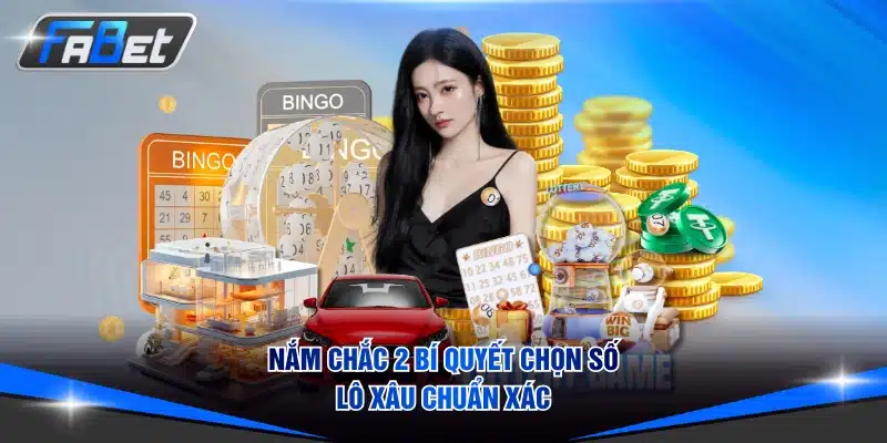 Nắm chắc 2 bí quyết chọn số lô xâu chuẩn xác