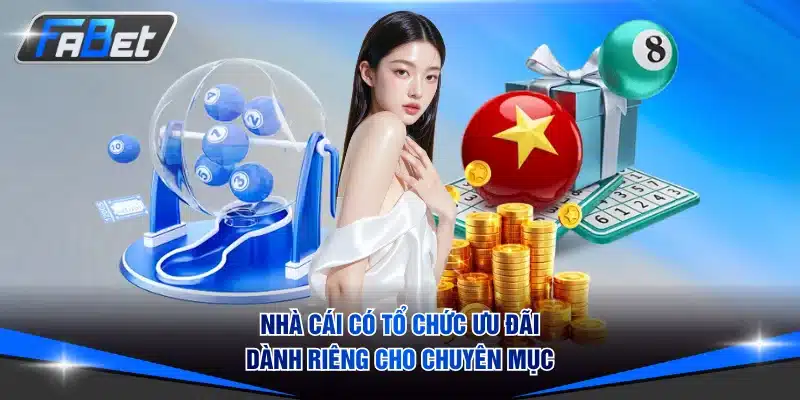 Nhà cái có tổ chức ưu đãi dành riêng cho chuyên mục