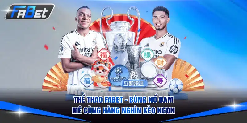 Thể Thao FABET - Bùng Nổ Đam Mê Cùng Hàng Nghìn Kèo Ngon